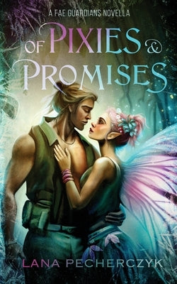 Of Pixies and Promises Paperback Lana Pecherczyk