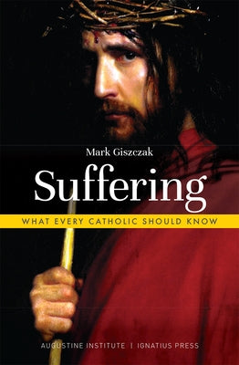 Paperback book titled "Suffering: What Every Catholic Should Know" by Augustine Institute, featuring a contemplative cover design.