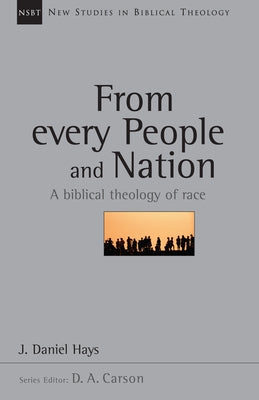 From Every People and Nation: A Biblical Theology of Race Volume 14 Paperback IVP Academic
