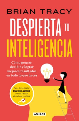Despierta Tu Inteligencia / Get Smart!: How to Think and ACT Like the Most Successful and Highest-Paid People in Every Field by Tracy, Brian