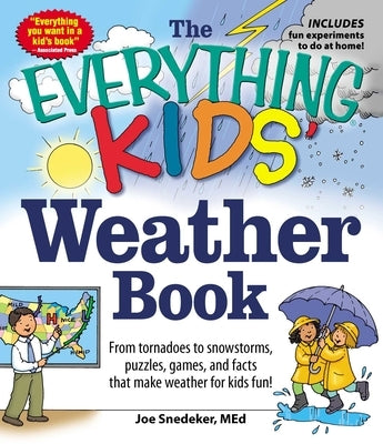 The Everything Kids' Weather Book: From Tornadoes to Snowstorms, Puzzles, Games, and Facts That Make Weather for Kids Fun! Paperback Everything