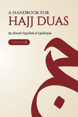A Handbook for Hajj Duas by Al-Qadiriyah, Alimah Tayyibah