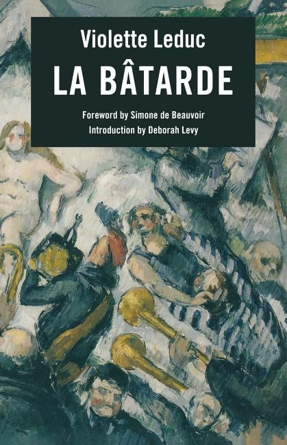 La Batarde = The Bastard by Leduc, Violette
