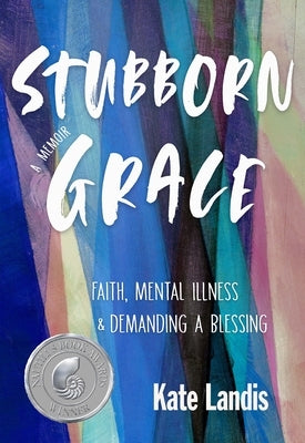 Stubborn Grace: Faith, Mental Illness, and Demanding a Blessing Paperback Skinner House Books
