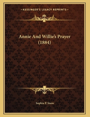 Annie And Willie's Prayer (1884) by Snow, Sophia P.