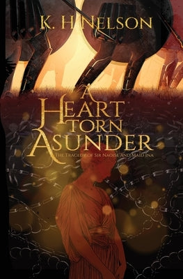 A Heart Torn Asunder: The Tragedy of Sir Naoise and Maid Ina Paperback Khnelson