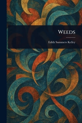 Weeds by Kelley, Edith Summers