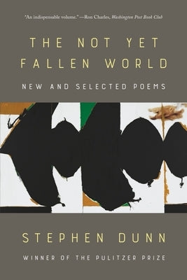 The Not Yet Fallen World: New and Selected Poems Paperback W. W. Norton & Company