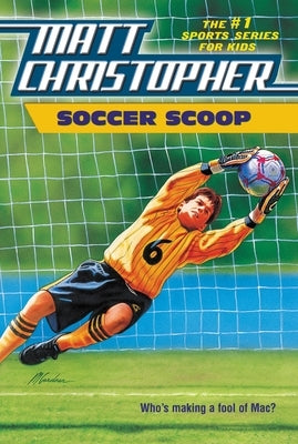 Soccer Scoop: Who's Making a Fool of Mac? by Christopher, Matt