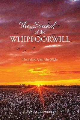 The Sound of the Whippoorwill: The call to Calm the Night by Llewellyn, Edward