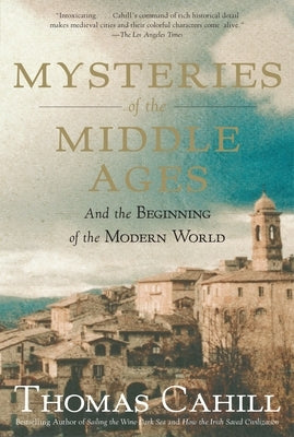 Mysteries of the Middle Ages: And the Beginning of the Modern World Paperback Anchor Books