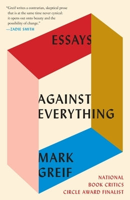 Against Everything: Essays Paperback Vintage