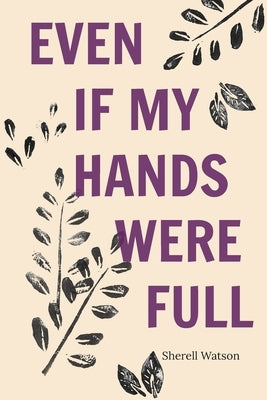 Even If My Hands Were Full Paperback Sherell Watson
