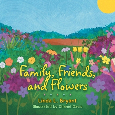 Family, Friends, and Flowers Paperback Authorhouse