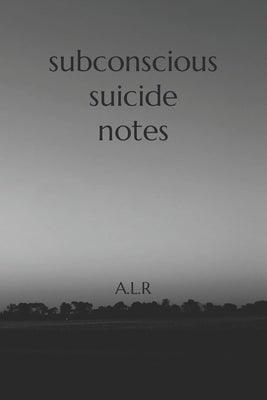 Subconscious Suicide Notes Paperback Independently Published