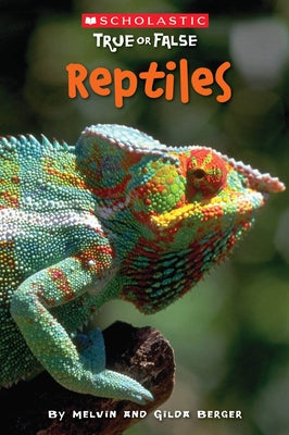 Reptiles (Scholastic True or False): Volume 3 by Berger, Melvin