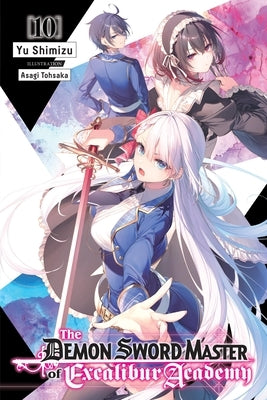 The Demon Sword Master of Excalibur Academy, Vol. 10 (Light Novel): Volume 10 Paperback Yen on