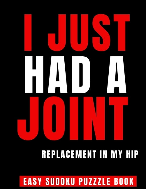 I Just Had A Joint Replacement In My Hip: 100 Sudoku Puzzles Large Print Perfect Hip Replacement Surgery Recovery Gift For Women, Men & Elderly - Get by Publishing, Heartful
