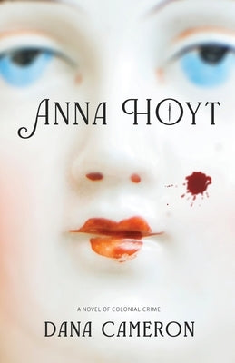 Anna Hoyt: A Novel of Colonial Crime Paperback Dcle Publishing LLC