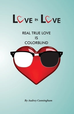 Love is Love: Real True Love is Color Blind Paperback Emerge Publishing Group, LLC
