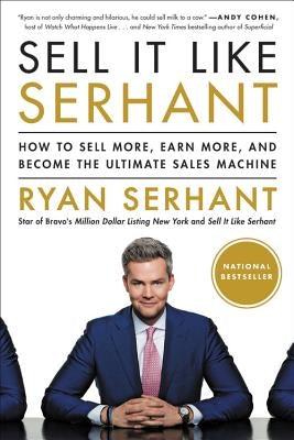 Sell It Like Serhant: How to Sell More, Earn More, and Become the Ultimate Sales Machine Paperback Legacy Lit
