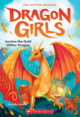 Azmina the Gold Glitter Dragon (Dragon Girls #1) Paperback Scholastic Paperbacks