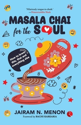 Masala Chai for the Soul: How to Brew This, That and Everything Else Paperback Rupa Publications India
