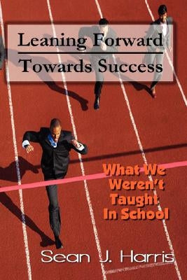 Leaning Forward Toward Success Paperback Thousandfold Publishing