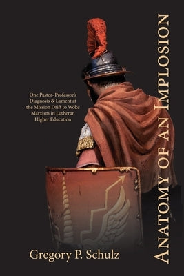 Anatomy of an Implosion Paperback Lutheran News Inc