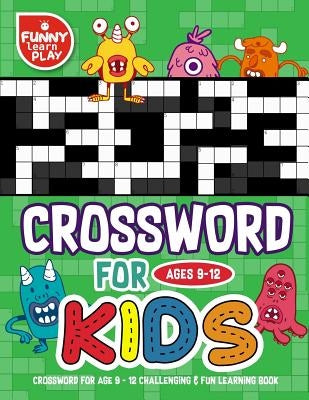 Crossword for Age 9 - 12 Challenging & Fun Learning Book: Crossword Books for Adults for Smart & Clever Kids with Fresh & Exciting Look by Play, Funny Learn