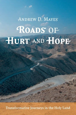 Roads of Hurt and Hope: Transformative Journeys in the Holy Land Paperback Resource Publications (CA)