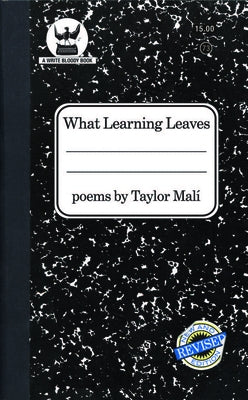 What Learning Leaves: New Edition Paperback Write Bloody Publishing