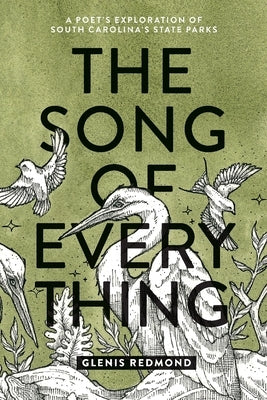 The Song of Everything: A Poet's Exploration of South Carolina's State Parks Paperback Good Printed Things