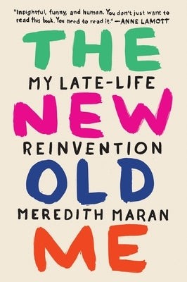 The New Old Me: My Late-Life Reinvention Paperback Penguin Publishing Group