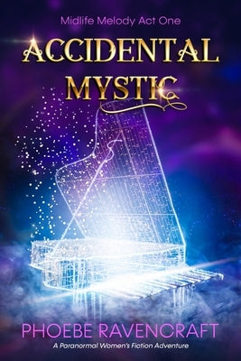 Accidental Mystic: A Paranormal Women's Fiction Adventure Paperback Independently Published