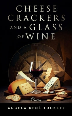 Cheese Crackers and a Glass of Wine by Tuckett, Angela René