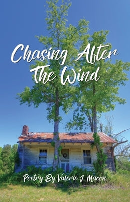 Chasing After the Wind: Poetry by Valerie J. Macon Paperback Valeriemaconpoetrypress