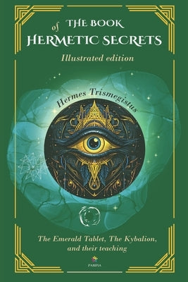 The Book Of Hermetic Secrets - Illustrated edition: The Kybalion and their teachings by Caballero, José Marcelo
