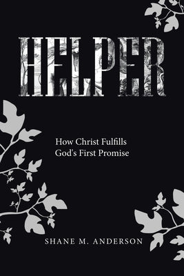 Helper: How Christ Fulfills God's First Promise Paperback WestBow Press