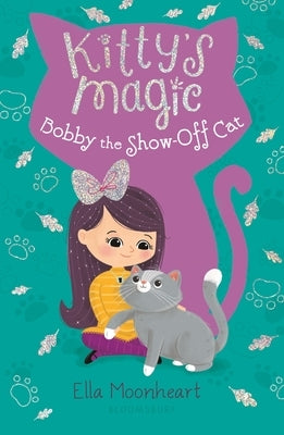 Kitty's Magic 8: Bobby the Show-Off Cat Paperback Bloomsbury Publishing PLC