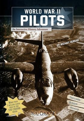 World War II Pilots: An Interactive History Adventure Paperback Capstone Press