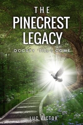 The Pinecrest Legacy: Occupy till I come Paperback Independently Published