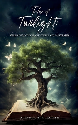 Tales of Twilight: Verses of Mythical Creatures and Fairytales Paperback Bookleaf Publishing
