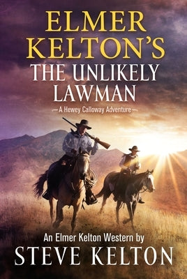 Elmer Kelton's the Unlikely Lawman: A Hewey Calloway Adventure Paperback Forge