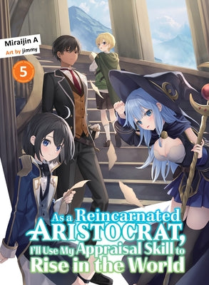 As a Reincarnated Aristocrat, I'll Use My Appraisal Skill to Rise in the World 5 (Light Novel) Paperback Vertical