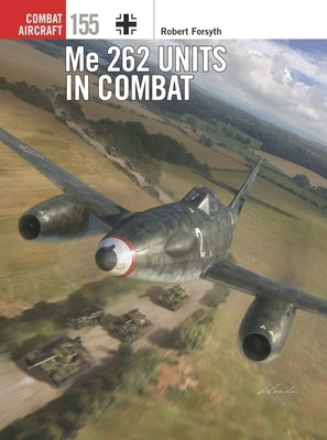 Me 262 Units in Combat Paperback Osprey Publishing (UK)