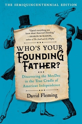 Who's Your Founding Father?: Discovering the Mecdec in the True Cradle of American Independence Paperback Grand Central Publishing
