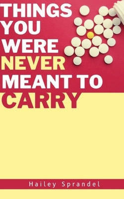 Things You Were Never Meant to Carry Paperback Libresco Feeds Private Limited
