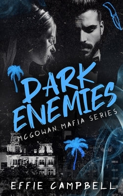 Dark Enemies: A Mafia Enemies to Lovers Romance by Campbell, Effie