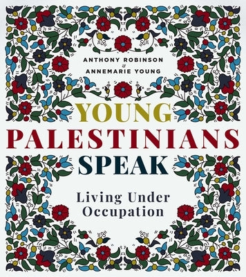 Young Palestinians Speak: Living Under Occupation Paperback Interlink Books